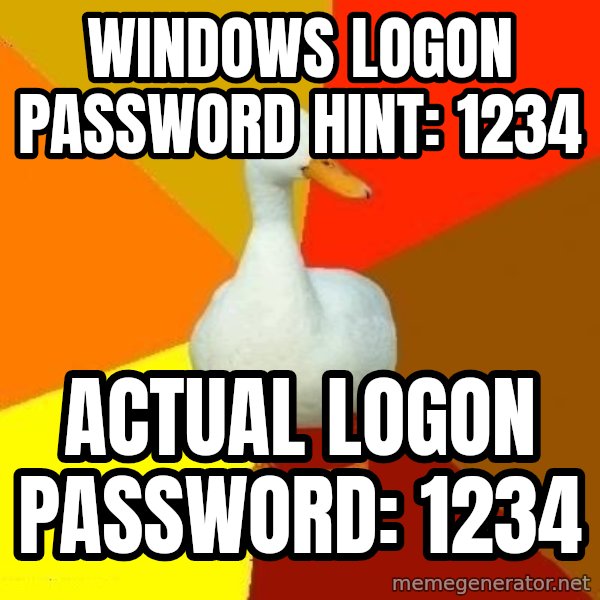 Technologically Impaired Duck meme: Windows logon password hint: 1234 / actual logon password: 1234