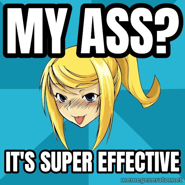 Horney Samus meme: mY ASS? / iT'S SUPER EFFECTIVE