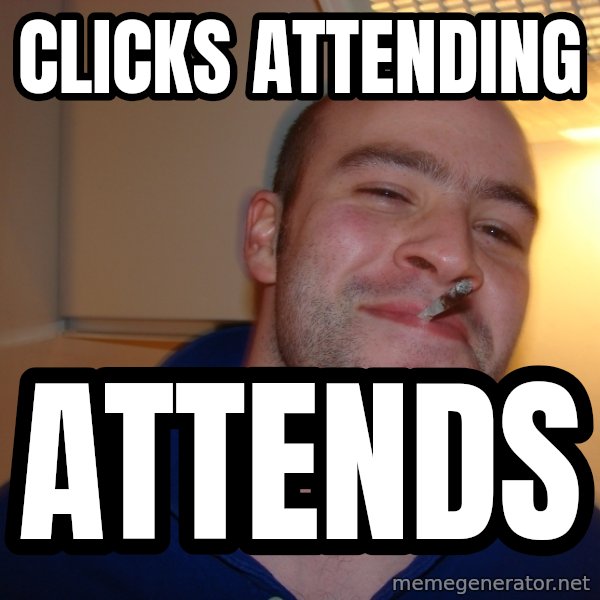 Good Guy Greg meme: Clicks attending / Attends