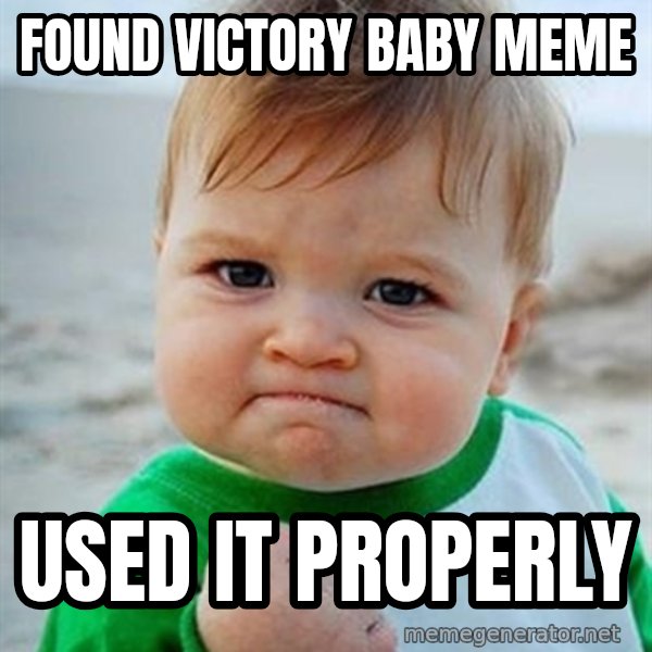 Victory Baby meme: Found victory baby meme / used it properly