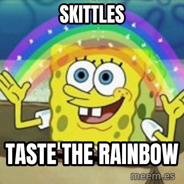 Spongebob meme: Skittles / Taste the rainbow