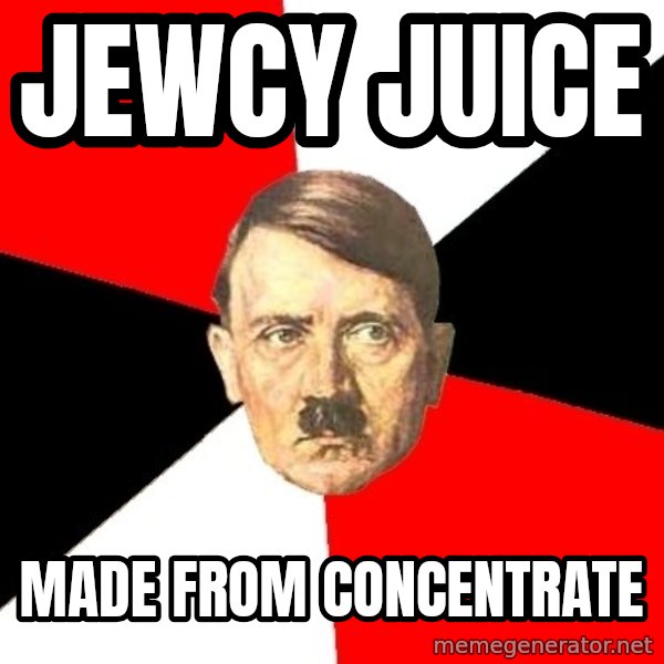 Advice Hitler meme: Jewcy Juice / Made from concentrate
