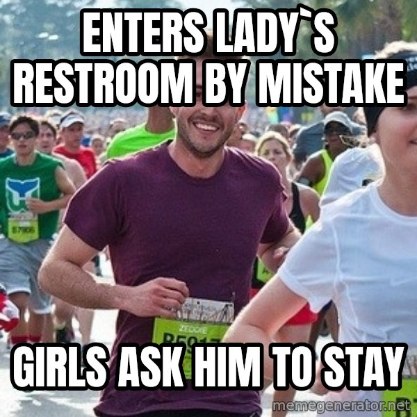 Ridiculously photogenic guy (Zeddie) meme: enters lady`s restroom by mistake / girls ask him to stay
