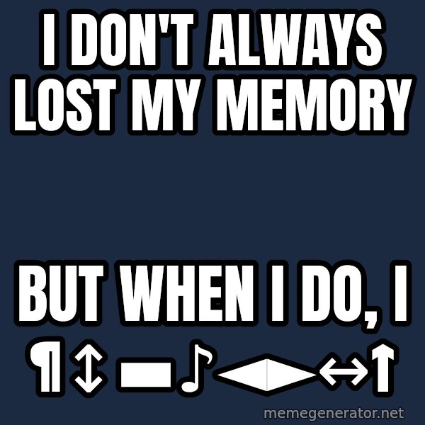Katainen Perkele meme: I  don't   always   lost  my memory / But  when  I do, I    ¶↕▬♪◄►↔↑
