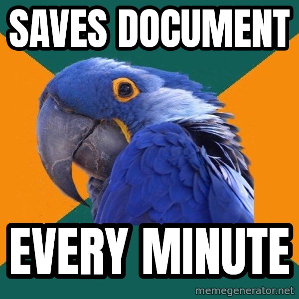Paranoid Parrot meme: SAVES DOCUMENT / EVERY MINUTE