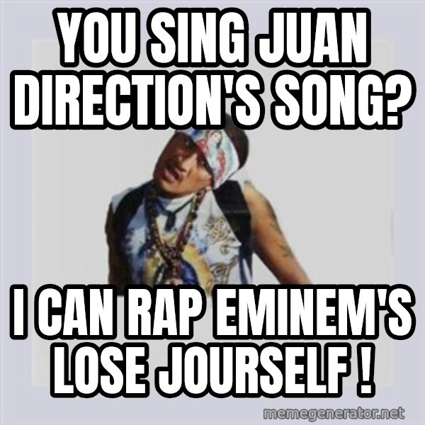 san juan cholo meme: you sing juan direction's song? / i can rap eminem's lose jourself !