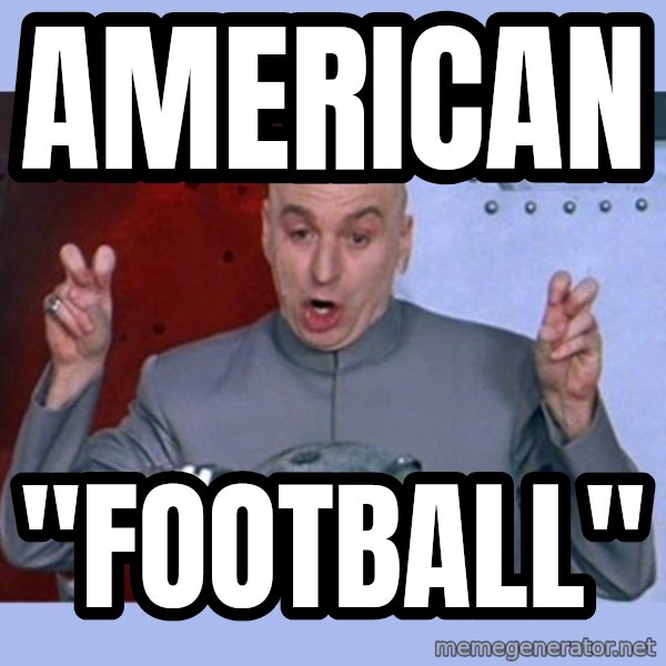 Dr Evil meme meme: american / "football"