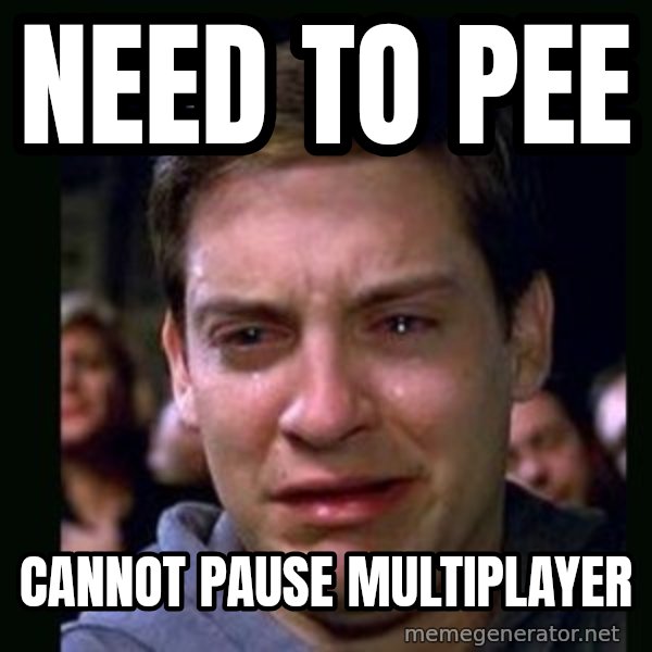 crying peter parker meme: Need to pee / Cannot pause multiplayer