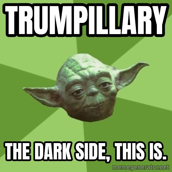 Advice Yoda Gives meme: Trumpillary / the dark side, this is.