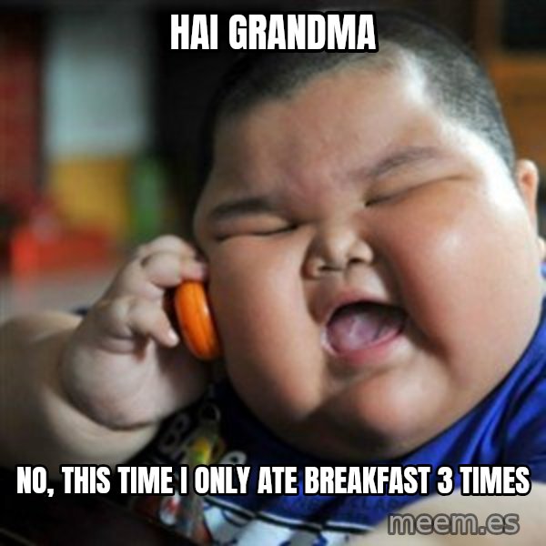 fat chinese kid meme: hai grandma / no, this time i only ate breakfast 3 times