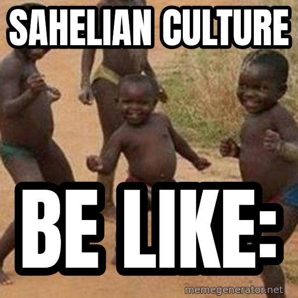 african children dancing meme: Sahelian culture / Be like: