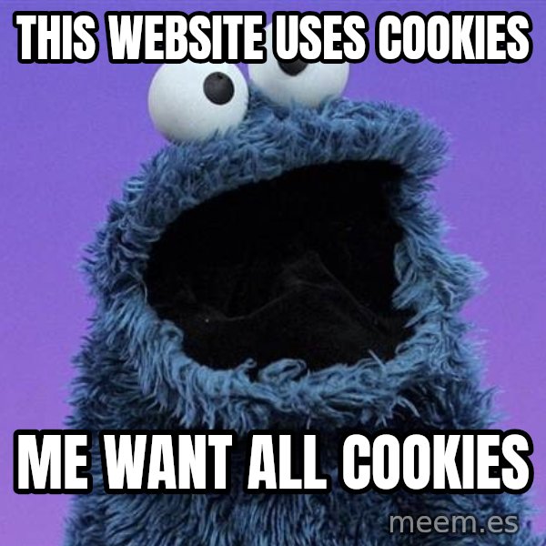 Cookie Monster meme: This website uses cookies / Me want all cookies