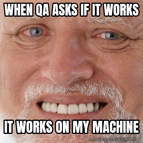 Harold Grins Through It meme: When QA asks if it works / It works on my machine
