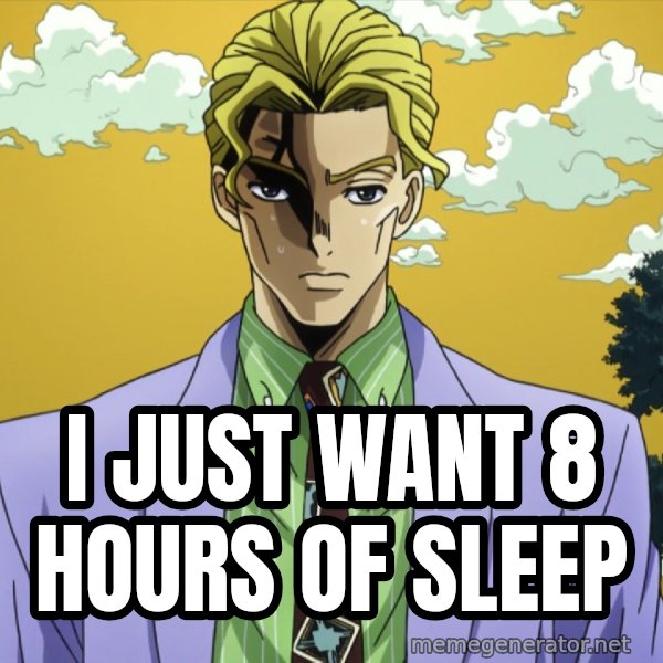 My Name Is Yoshikage Kira meme: I just want 8 hours of sleep