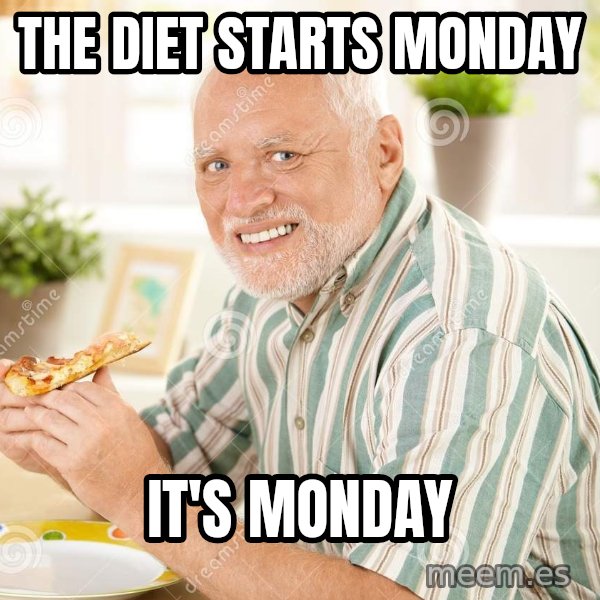 Harold Eats Pizza meme: The diet starts Monday / it's Monday