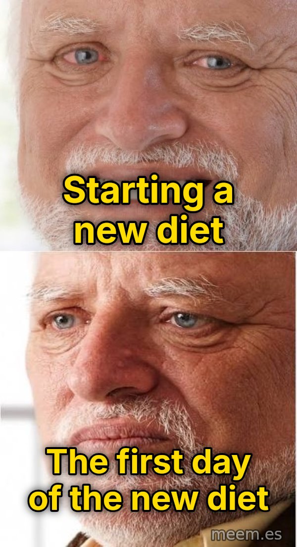 Harold Happy to Sad meme: Starting a new diet / the first day of the new diet