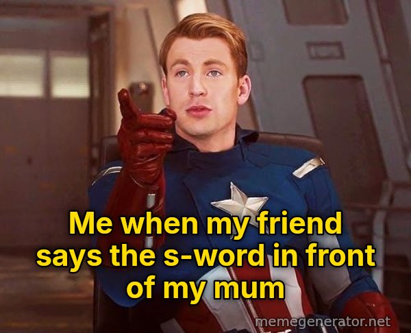 Language! meme: Me when my friend says the s-word in front of my mum