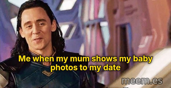 I've Never Met This Man in My Life meme: Me when my mum shows my baby photos to my date