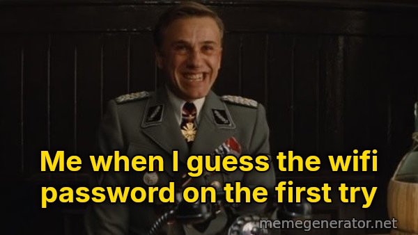 That's a Bingo meme: Me when I guess the wifi password on the first try